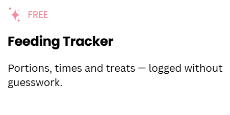 A white rounded card with a pink “FREE” label and sparkle icon, titled “Feeding Tracker,” with the subtitle “Portions, times and treats — logged without guesswork.