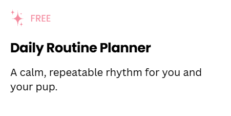 Rounded white card with pink ‘FREE’ label and sparkle icon, titled ‘Daily Routine Planner,’ with text describing a calm, repeatable routine for you and your puppy.