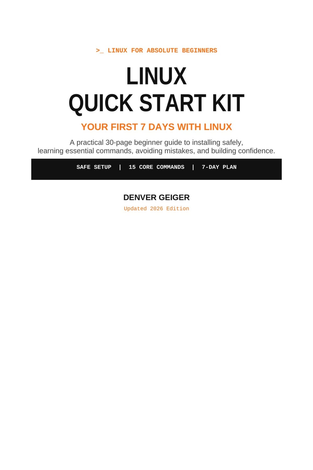 Linux Quick Start Kit — Your First 7 Days with Linux, by Denver Geiger, Updated 2026 Edition