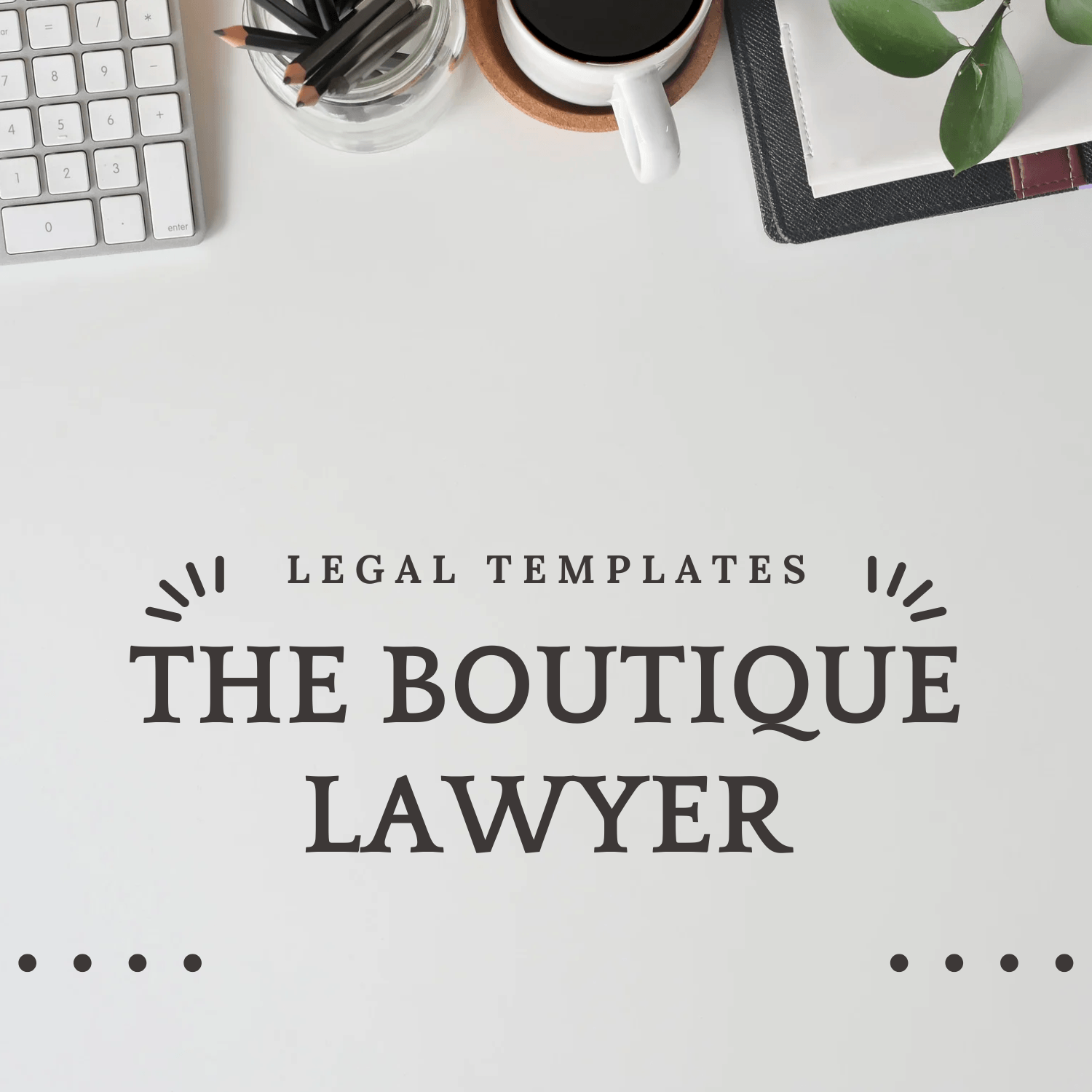 Keyboard, pencils, coffee mug and plant on top with "The Boutique Lawyer" in the foreground.