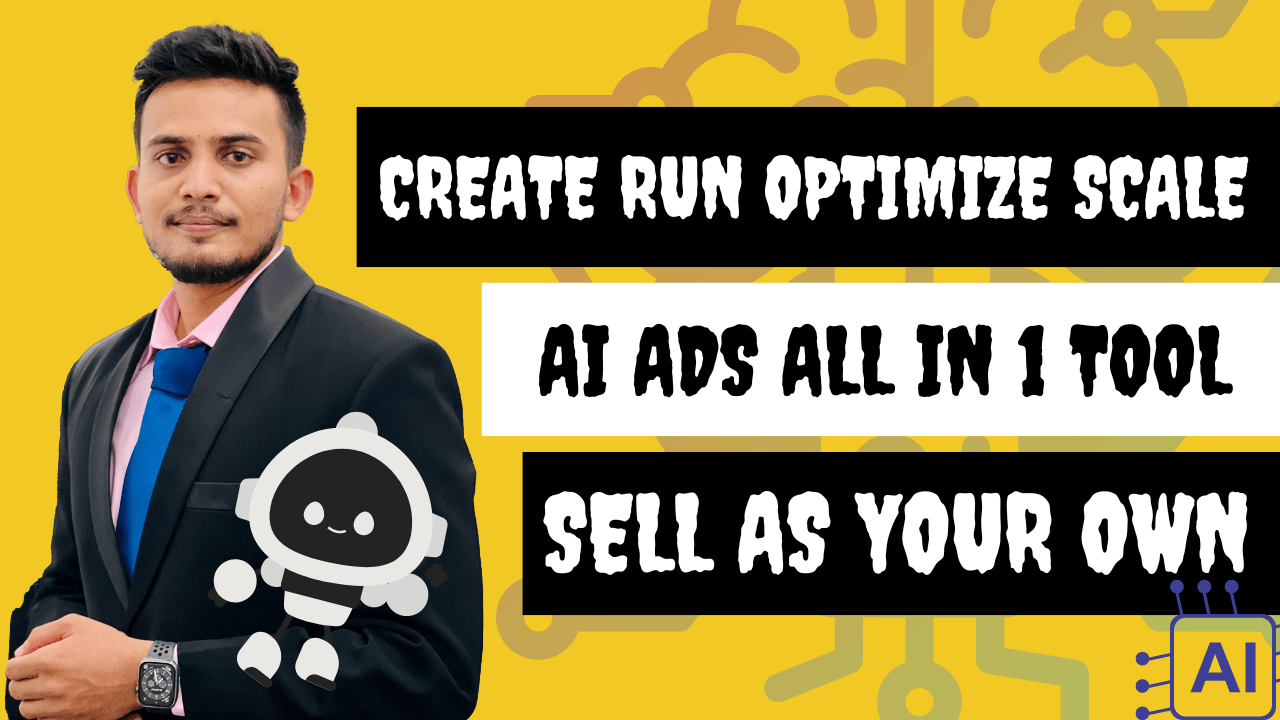 Professional man in a suit standing confidently next to a cute AI robot illustration. The background is yellow with a digital pattern, and bold text reads: ‘Create, Run, Optimize, Scale - AI Ads All in 1 Tool - Sell as Your Own.