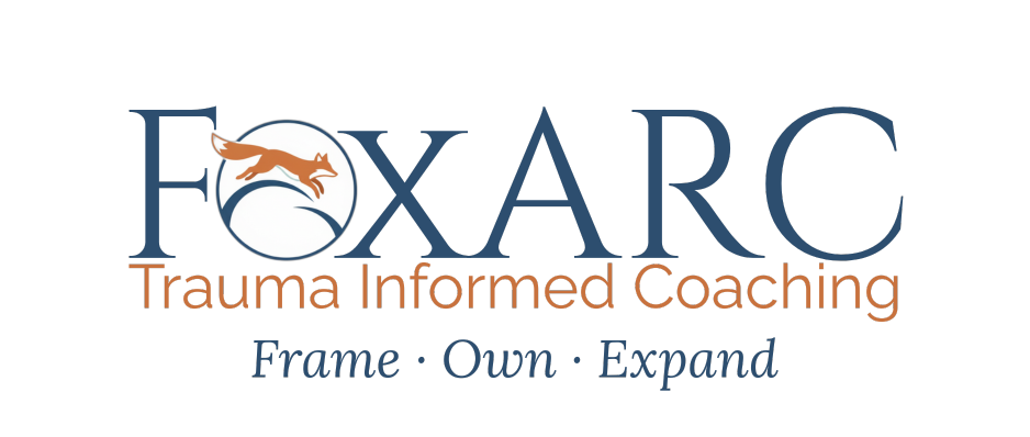 FoxARC Trauma-Informed Coaching — Frame · Own · Expand