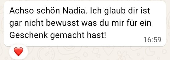WhatsApp-Nachricht einer Kundin an Nadia: Achso schön Nadia. Ich glaub dir ist gar nicht bewusst was du mir für ein Geschenk gemacht hast!