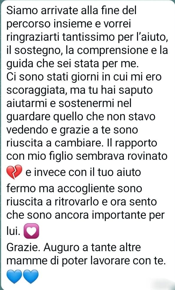 Messaggio ricevuto da una cliente: «Il rapporto con mio figlio sembrava rovinato e invece con il tuo aiuto sono riuscita a ritrovarlo e ora sento che sono ancora importante per lui.»