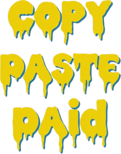 Copy, Paste, Paid
