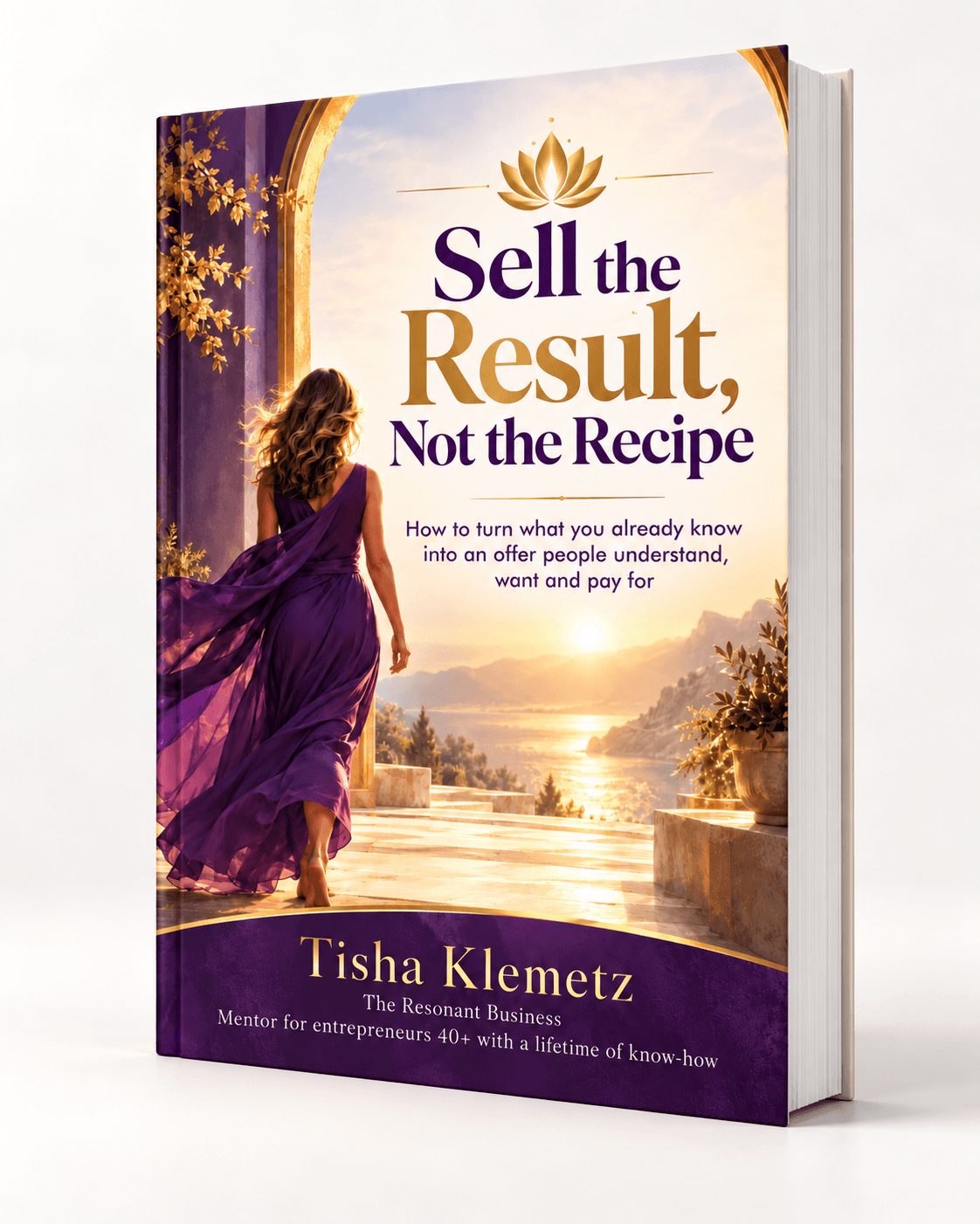Sell the Result, Not the Recipe, by Tisha Klemetz