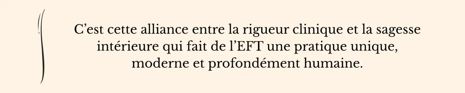Citation sur l’EFT Clinique illustrant l’alliance entre la rigueur scientifique et la sagesse intérieure, une approche unique, moderne et profondément humaine.
