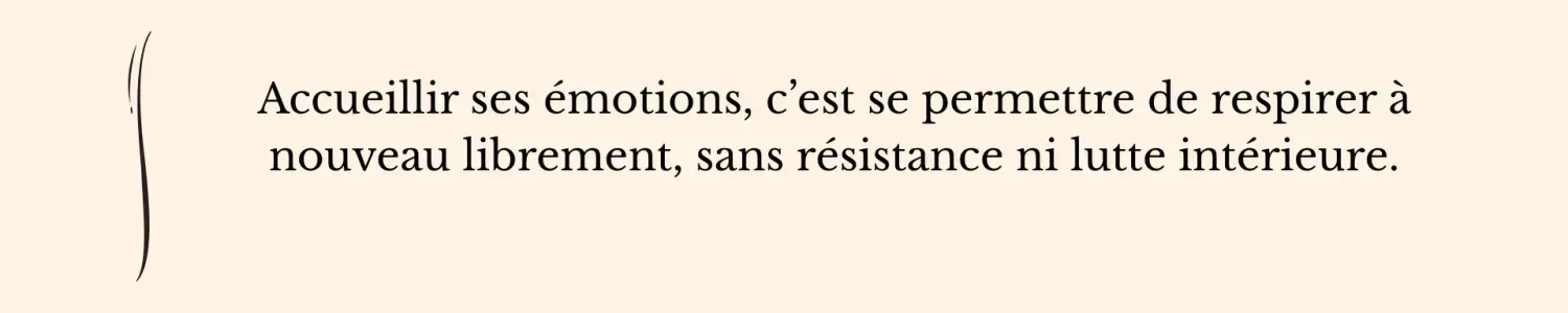Citation illustrant l’accueil des émotions comme un acte de libération intérieure, permettant de respirer librement, sans résistance ni lutte intérieure - EFT Clinique