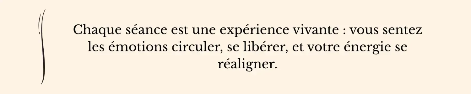 Citation apaisante sur la séance comme une expérience vivante où les émotions se libèrent et l’énergie du corps se réaligne en douceur - EFT Clinique