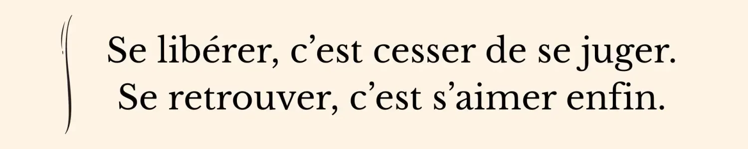 Citation motivante évoquant la libération émotionnelle, la fin du jugement de soi et la redécouverte de l’amour intérieur comme chemin de réconciliation avec soi - EFT Clinique