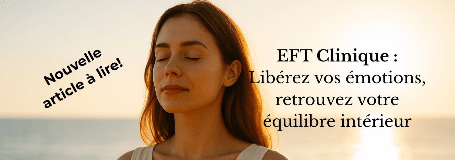 Jeune femme aux yeux fermés face à la mer au coucher du soleil, dans une posture de calme et de recentrage. Texte à droite : « EFT Clinique : Libérez vos émotions, retrouvez votre équilibre intérieur ». Mention en haut à gauche : « Nouvelle article à lire ! »