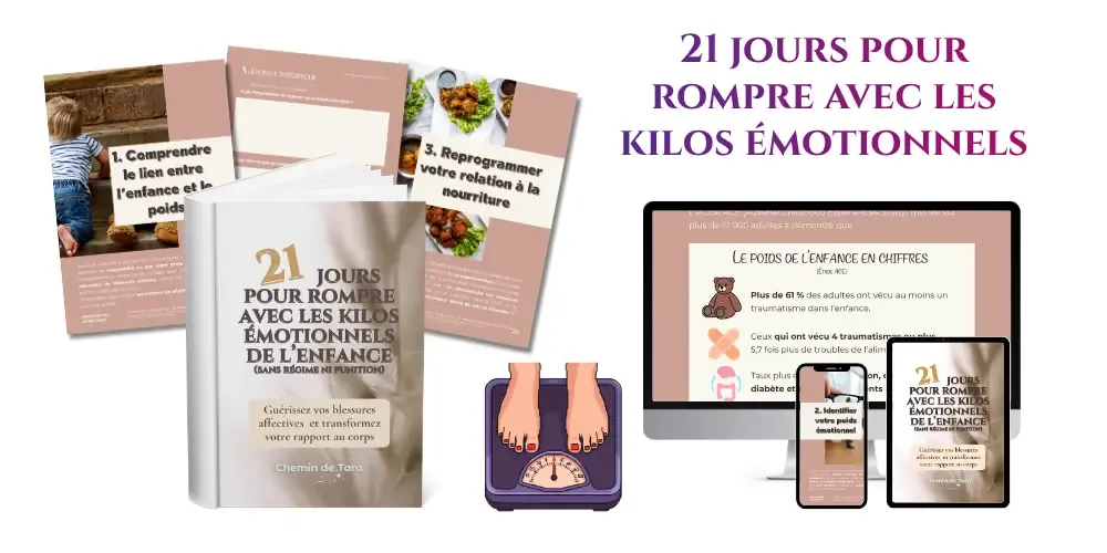 21 jours pour rompre avec les kilos émotionnels de l'enfance — Chemin de Tara