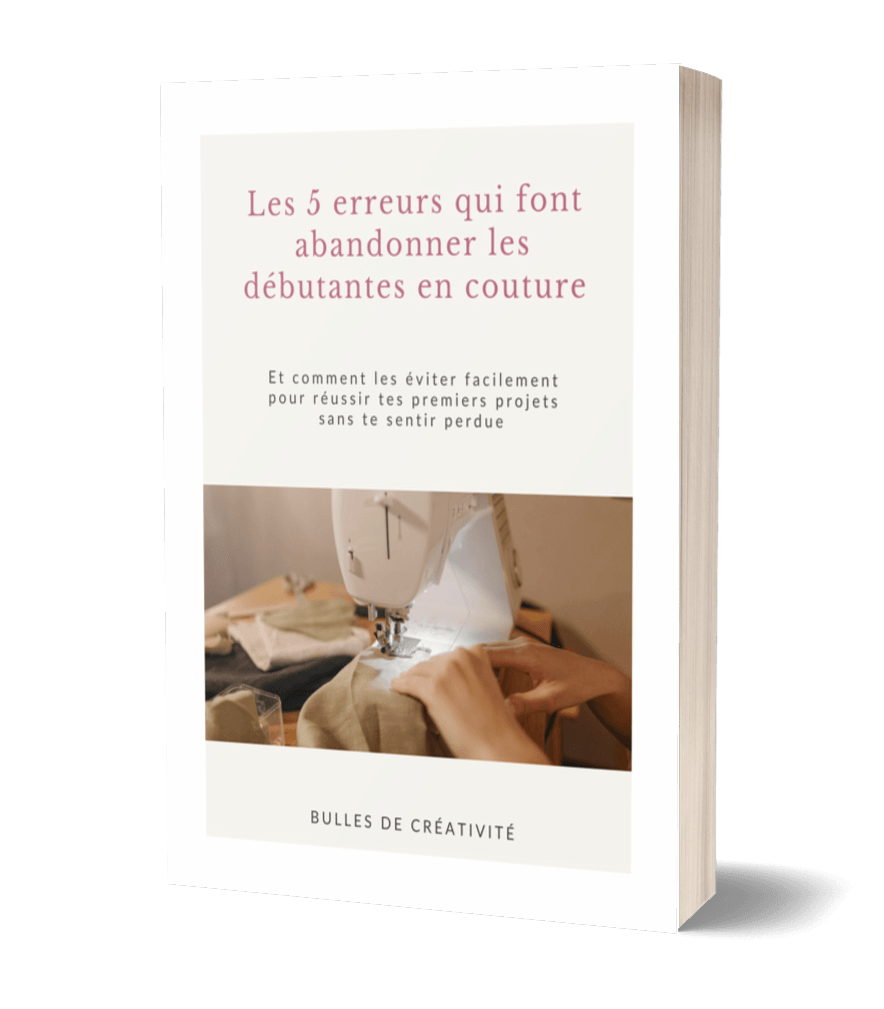 Guide des 5 erreurs qui font abandonner les débutantes en couture