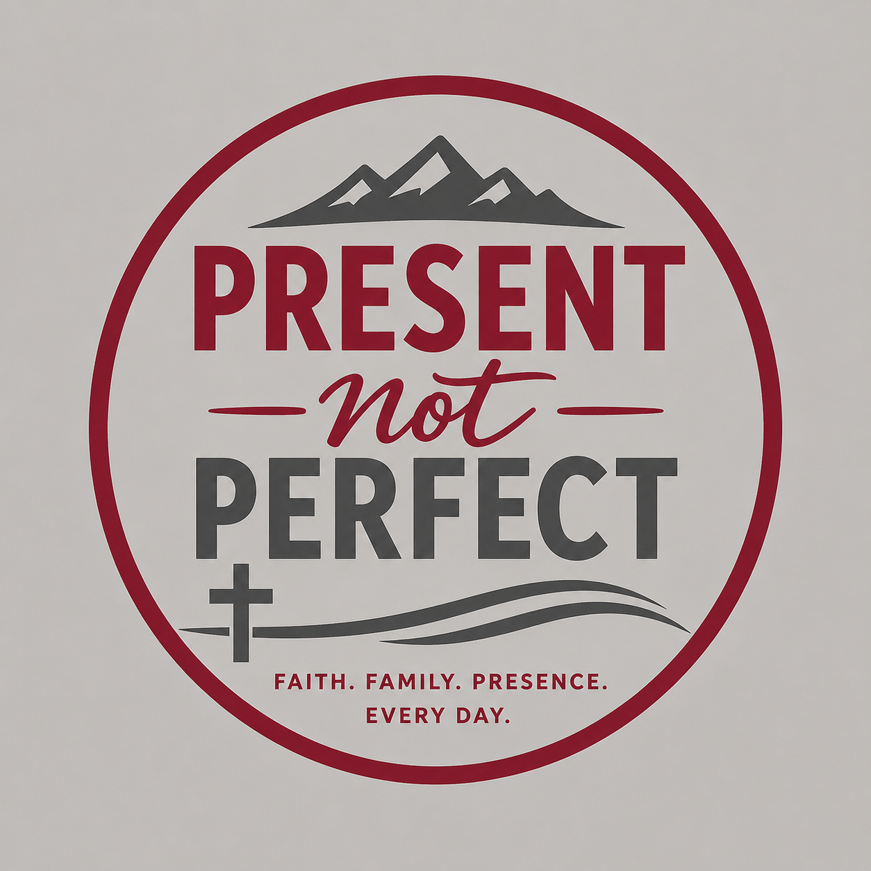 Present Not Perfect logo — Faith, Family, Presence, Every Day