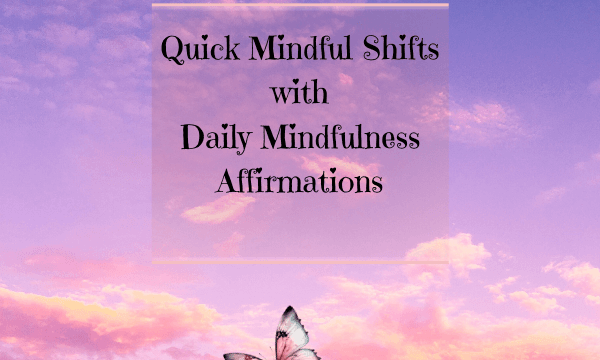 Get your hands on Daily Mindfulness Affirmations now!