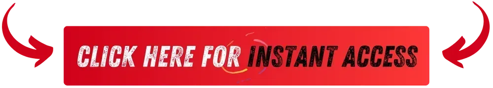 CLICK HERE FOR INSTANT ACCESS