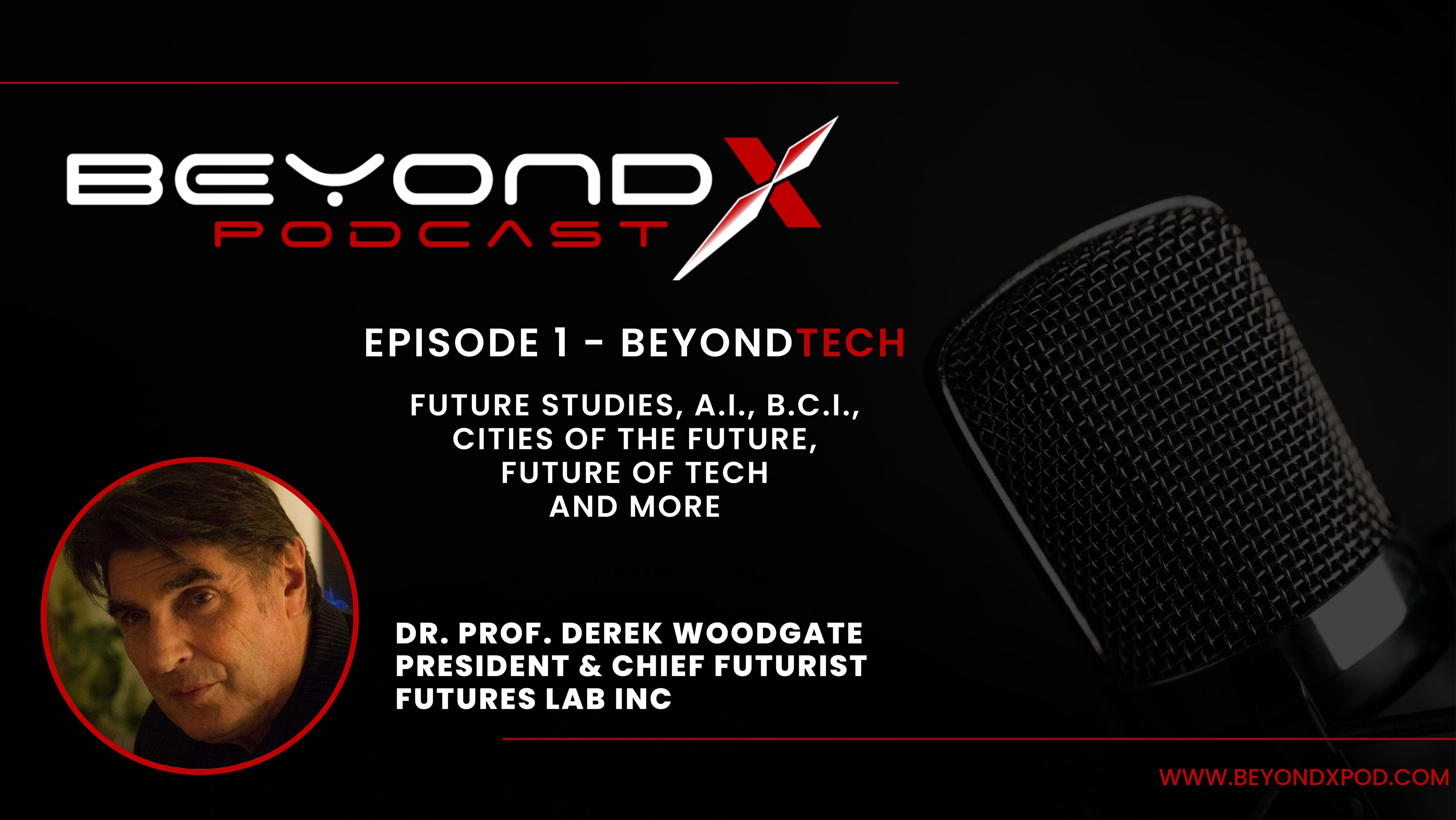 Dr. Prof. Derek Woodgate - Beyond Tech - Future Studies, AI, BCI, Cities of the Future, Future of Tech