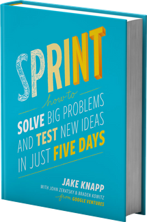 Best seller "Design Sprint" SOLVE BIG PROBLEMS AND TEST NEW IDEAS IN JUST FIVE DAYS by Jake Knapp John Zeratsky and Braden Kowitz