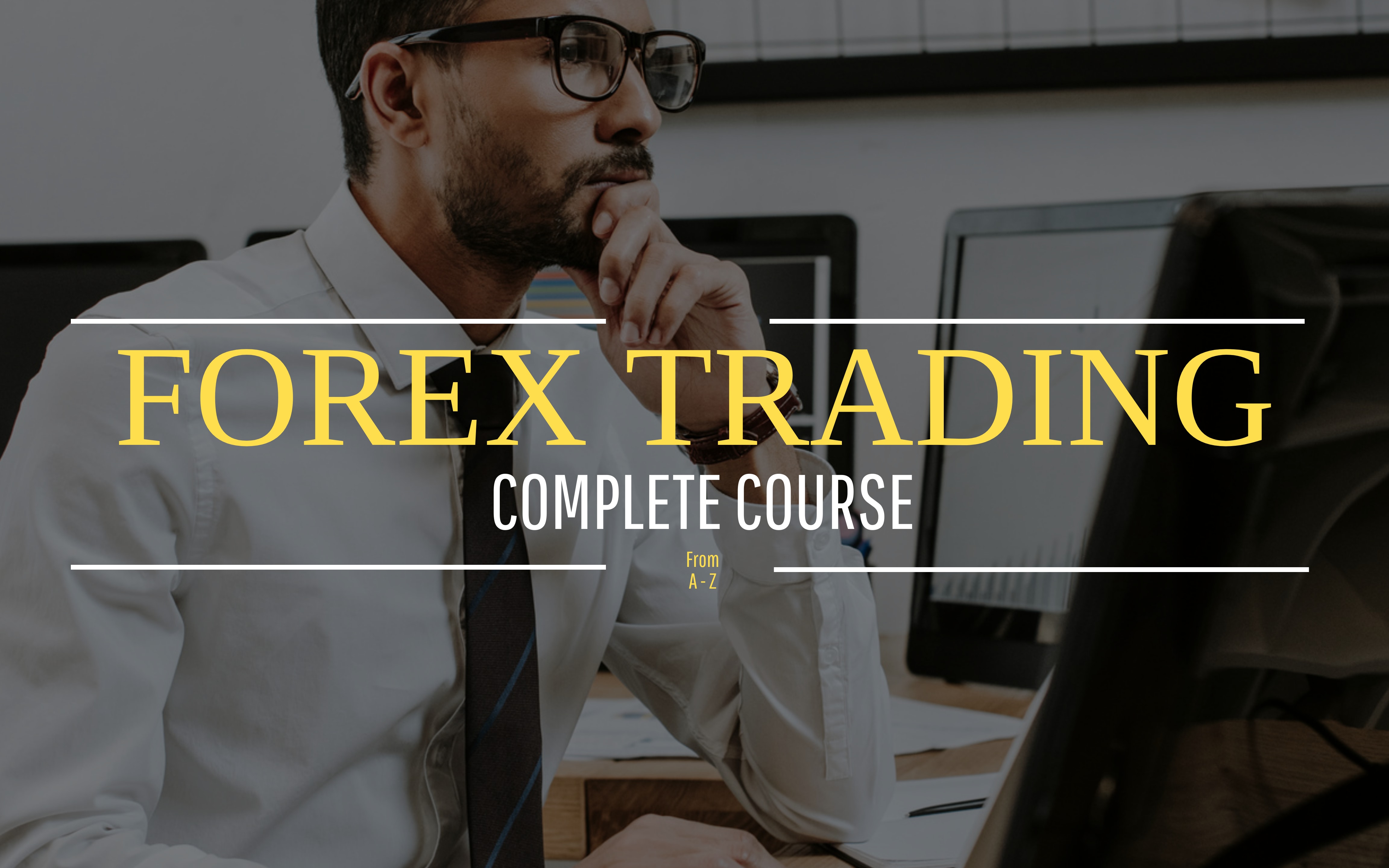 FOREX TRADING COURSE FROM A -Z