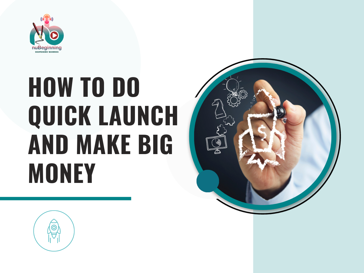 How To Do Quick Launch And Make Big Money