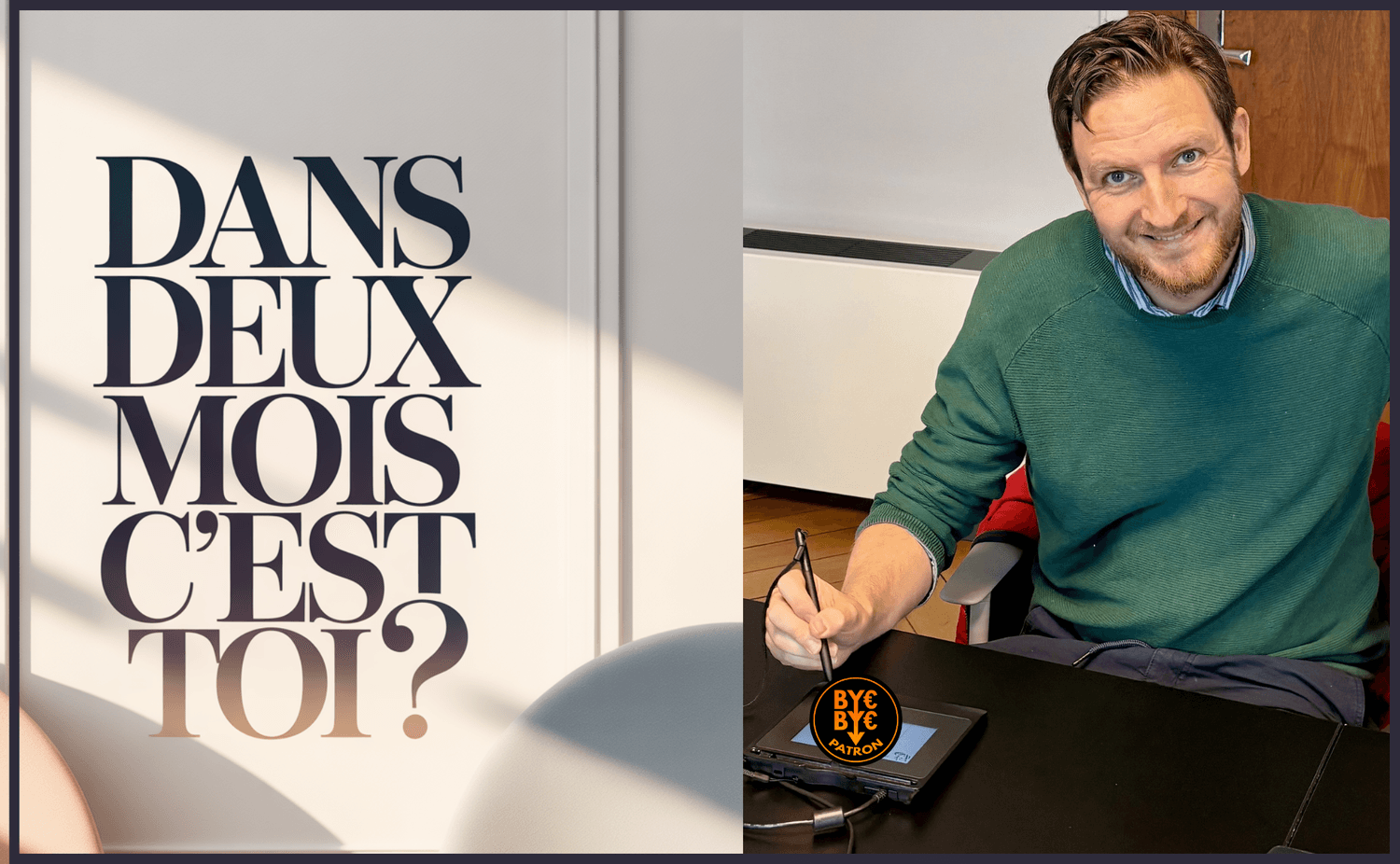 Dans 2 mois c'est toi ?