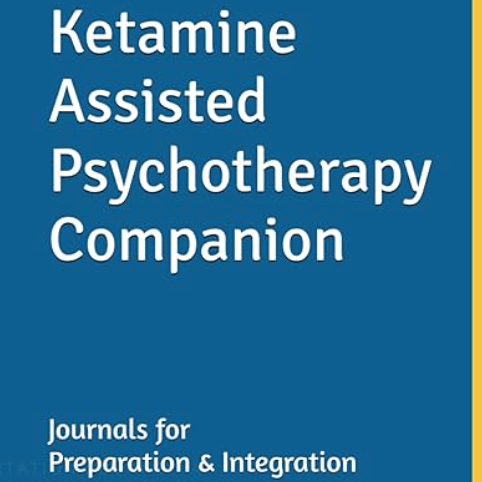 Ketamine Assisted Psychotherapy Companion: journals for preparation & integration (Paperback)