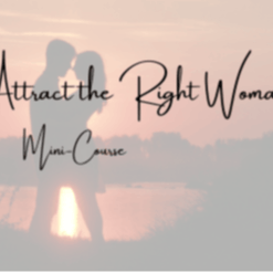 How to Attract the Right Woman