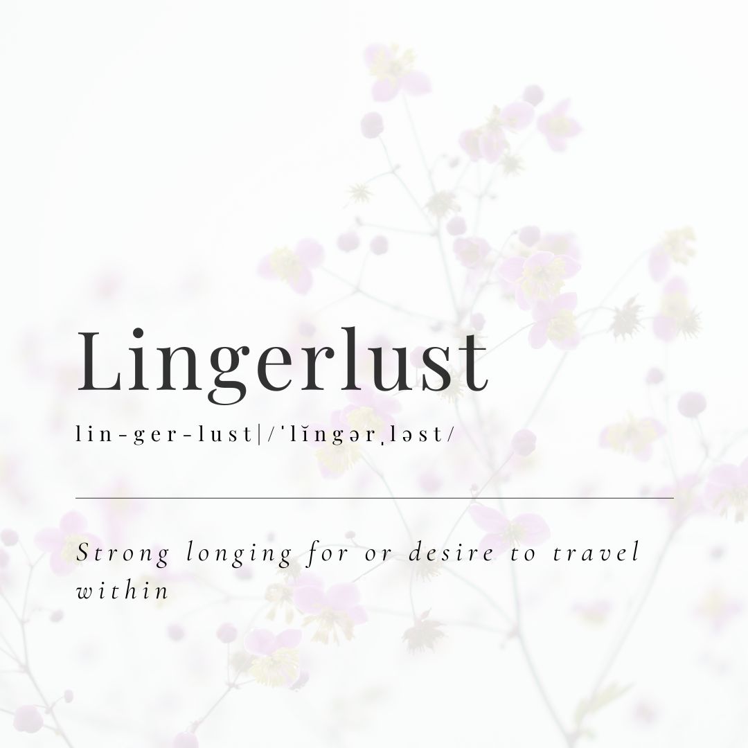 Lingerlust definition: Strong longing or desire to travel within