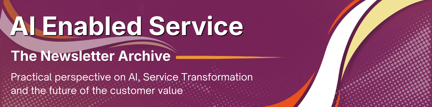 AI Enabled Service: The Newsletter Archive. Practical perspective on AI, service transformation and the future of customer value