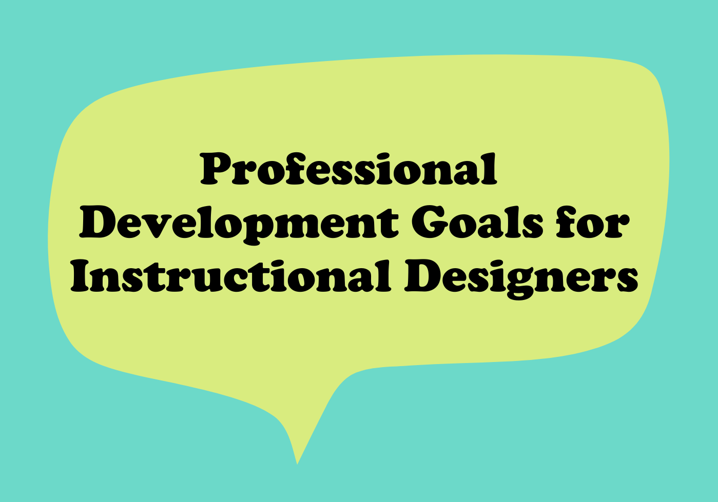 IDLance Blog Professional Development Goals for Instructional Designers
