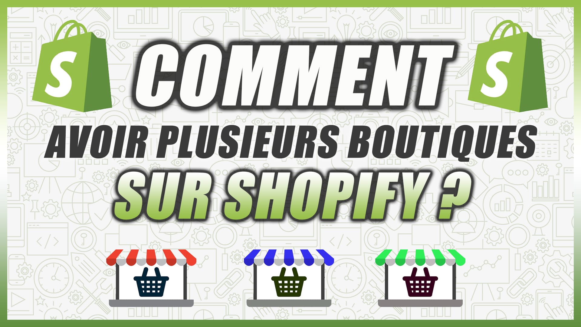Comment avoir plusieurs boutiques Shopify