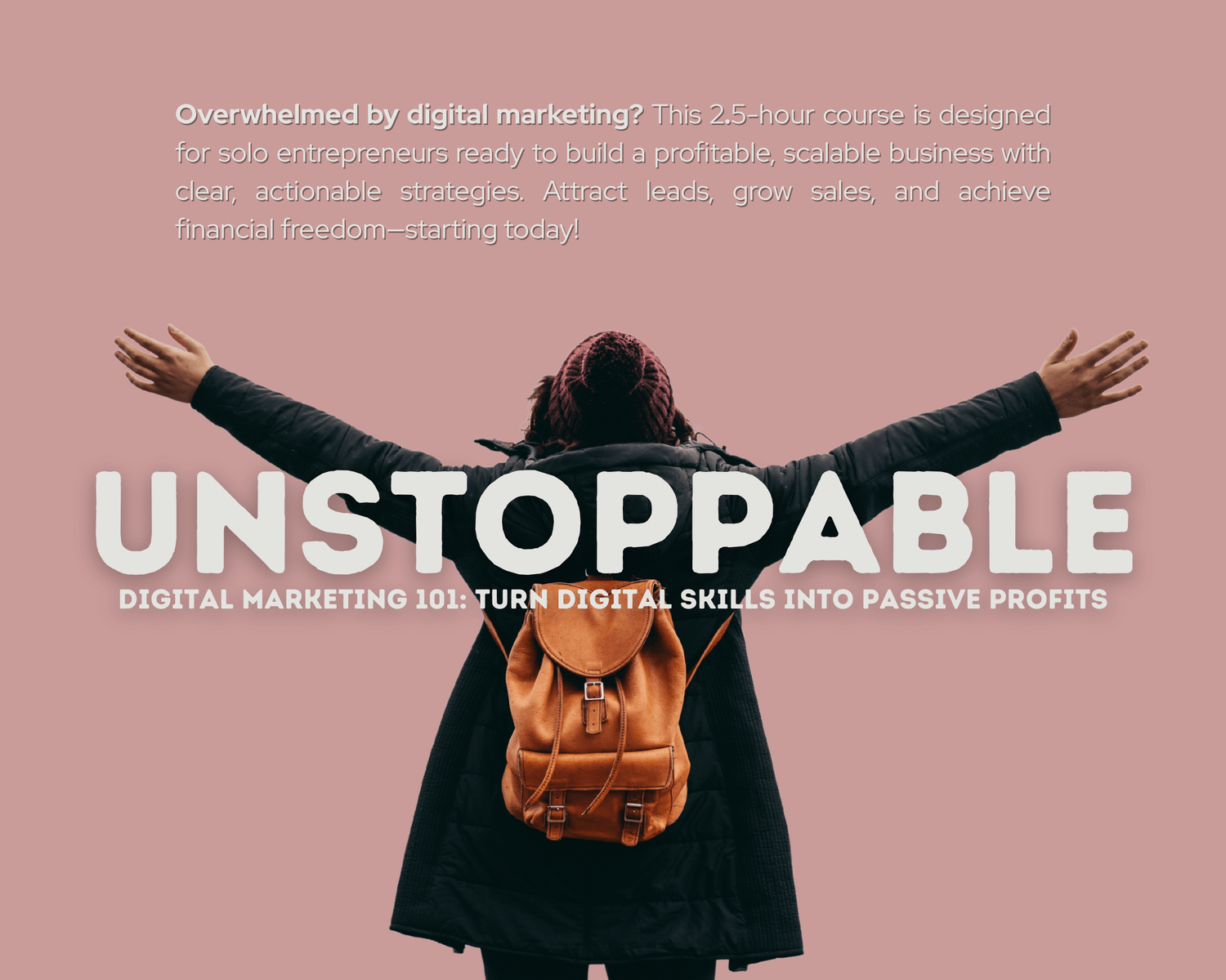 Overwhelmed by digital marketing? This 2.5-hour course is designed for solo entrepreneurs ready to build a profitable, scalable business with clear, actionable strategies. Attract leads, grow sales, and achieve financial freedom—starting today!. Unstoppable Digital marketing 101: Turn Digital Skills into Passive profits