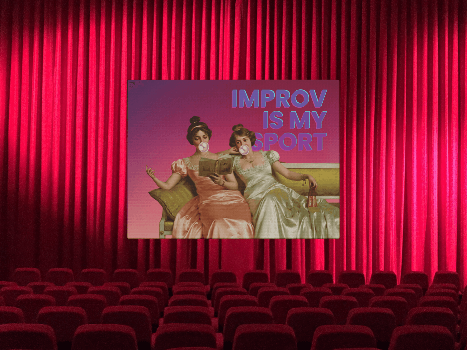 A whimsical canvas print presented by red stage curtain featuring Victorian ladies lounging on a couch, one blowing a bubble gum bubble, with the text "Improv Is My Sport" celebrating creativity and spontaneity.