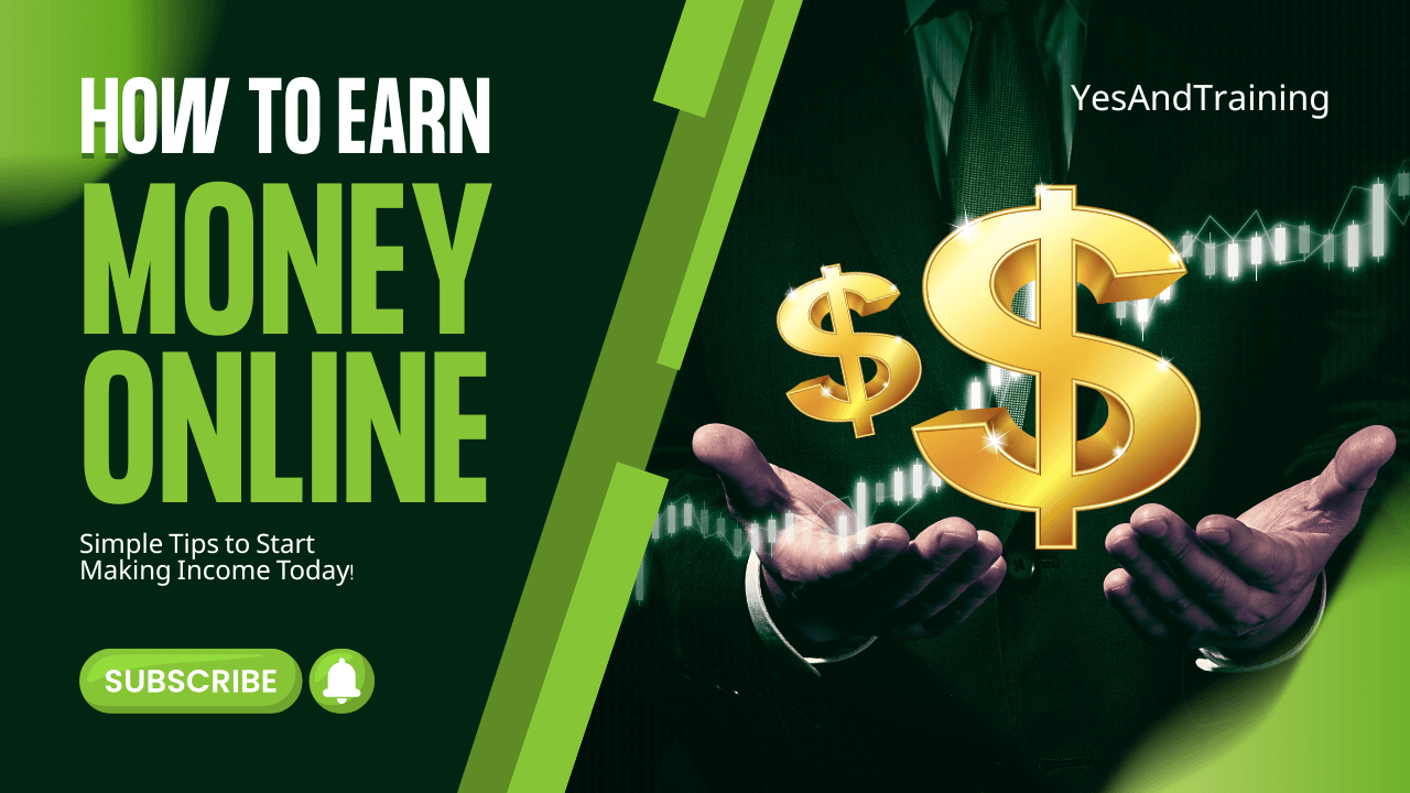 How to Earn Money Online simple tips to Start Making income Today by YesAndTraining