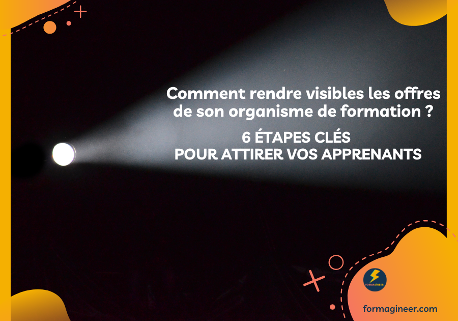 Comment faire connaître son organisme de formation ? 6 étapes clés pour attirer vos apprenants