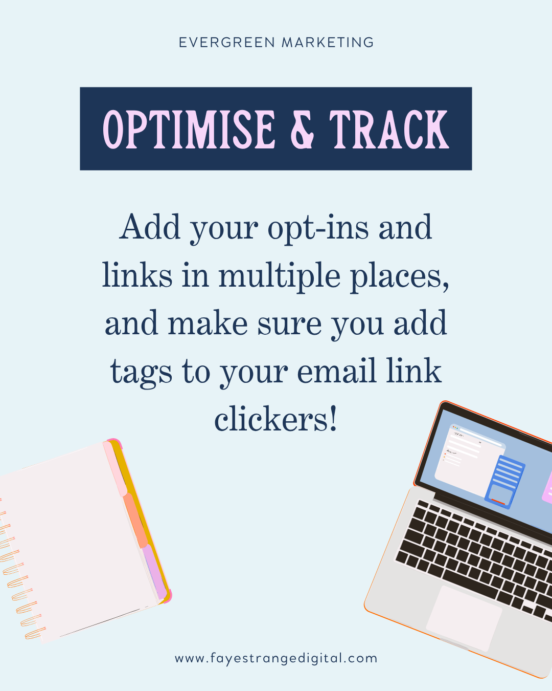 Graphic encouraging bloggers to optimise and track their blog funnels by adding opt-ins and monitoring email clicks.