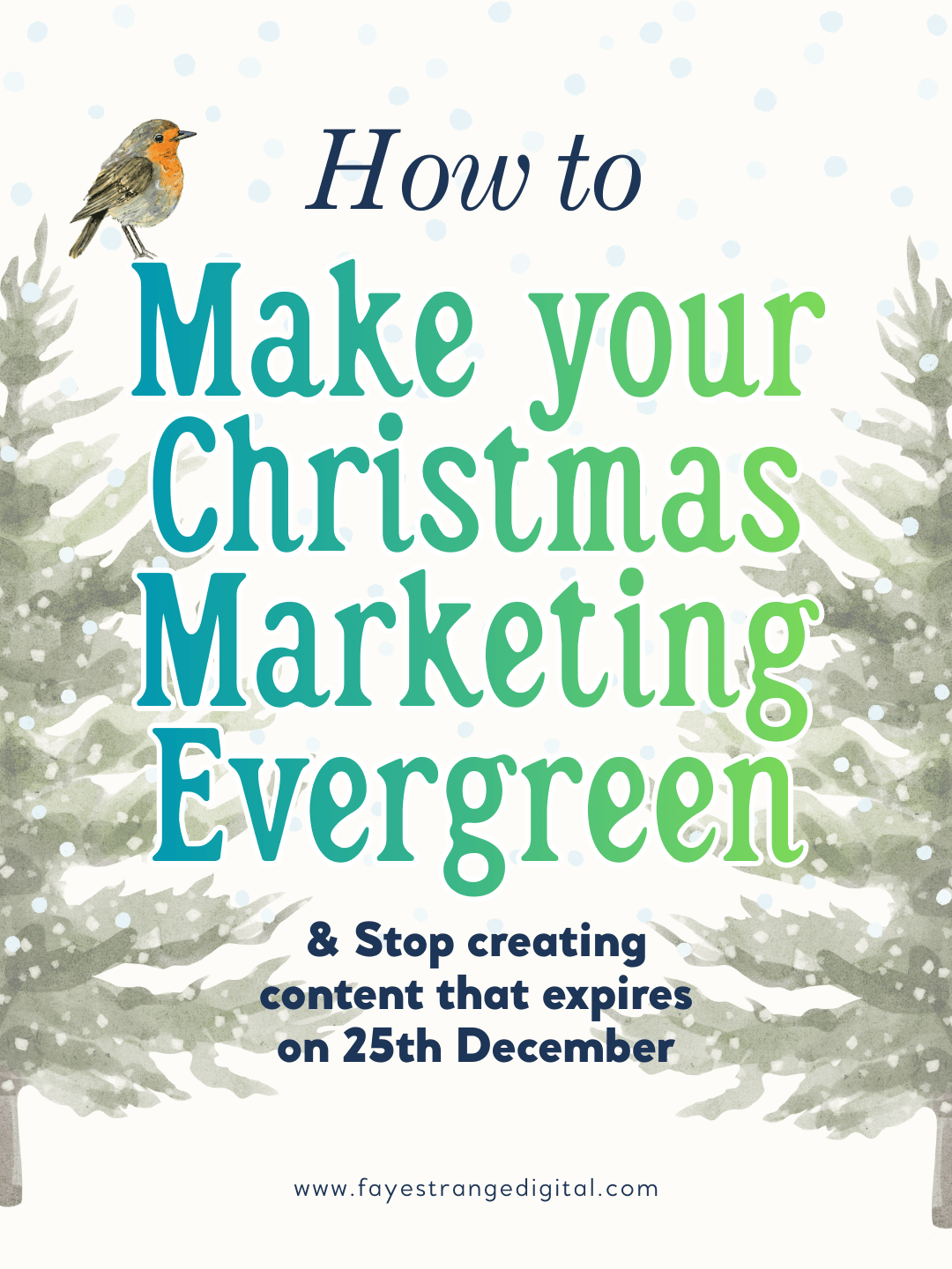 Cover graphic with robins and snowy Christmas trees titled ‘How to Make Your Christmas Marketing Evergreen’ with the tagline about avoiding content that expires on 25th December.