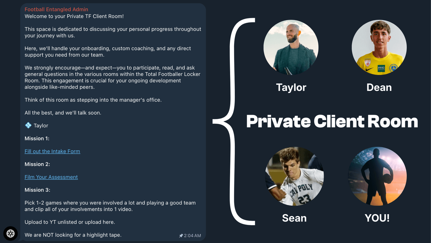 The Private Client Rooms are tailored 24/7 group chats with our head coaches and staff to assist you and answer any questions regarding your training.