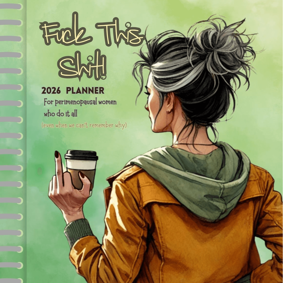 Fck This Sht: A Peri/Post Menopausal Planner for Women Who Do It All (DIGITAL VERSION)
