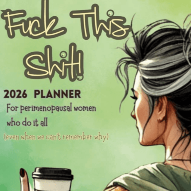 FcK This! A  Menopausal Planner for Women Who Do It All 2026 (PRINTABLE)