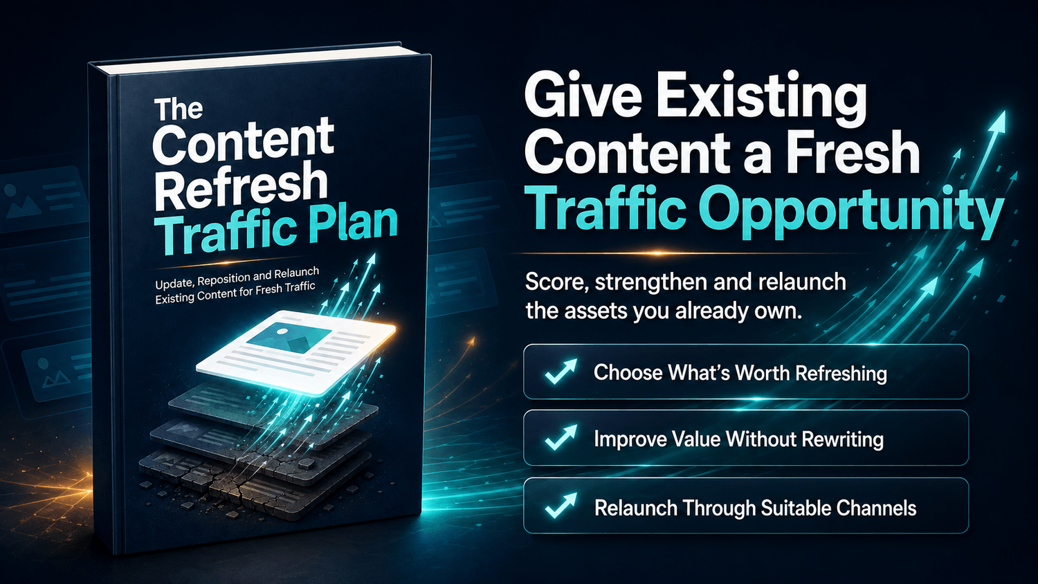 Promotional graphic for The Content Refresh Traffic Plan explaining that existing content can become a fresh traffic opportunity