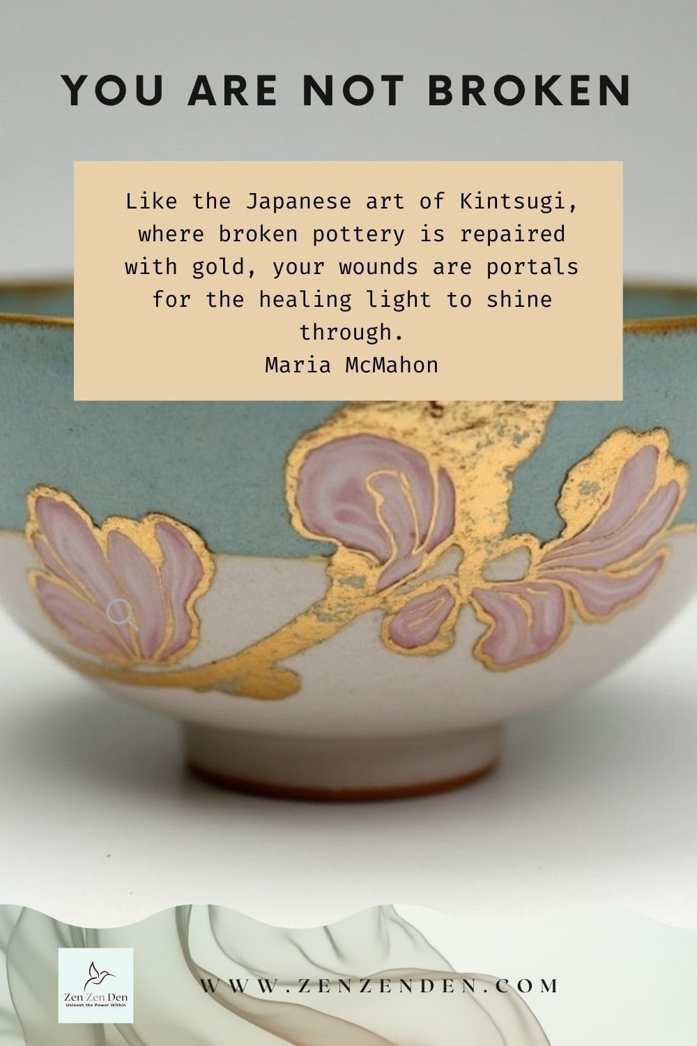 You are not broken, with image of Japanese Kintsugi bowl. Pinterest Pin. 