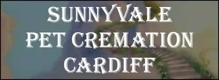 SunnyVale Pet Cremation in Cardiff CF11 8DH