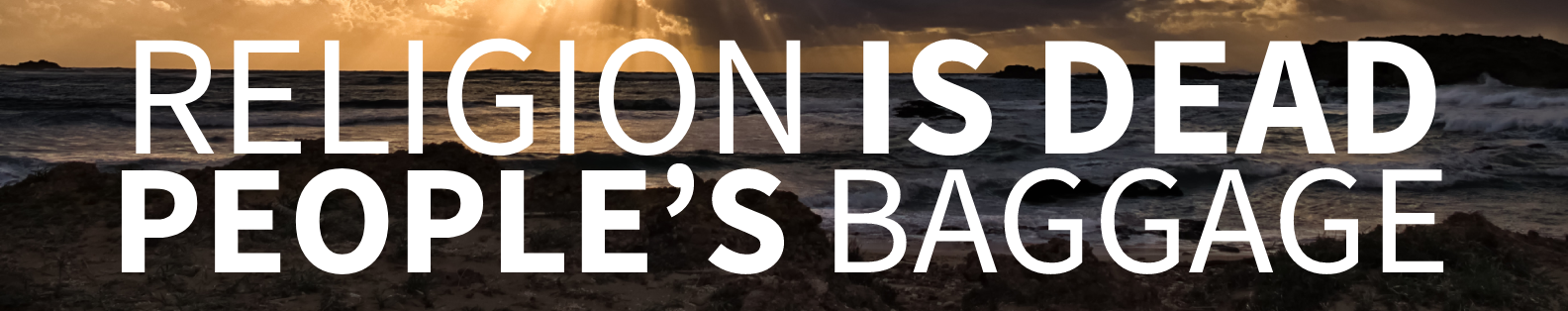 bumpersticker reads: Religion is dead people's baggage