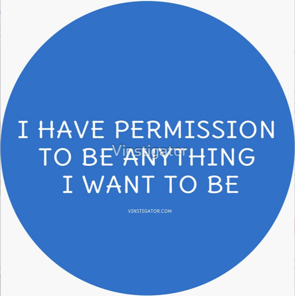 circle sticker says: i have permission to be anything I want to be