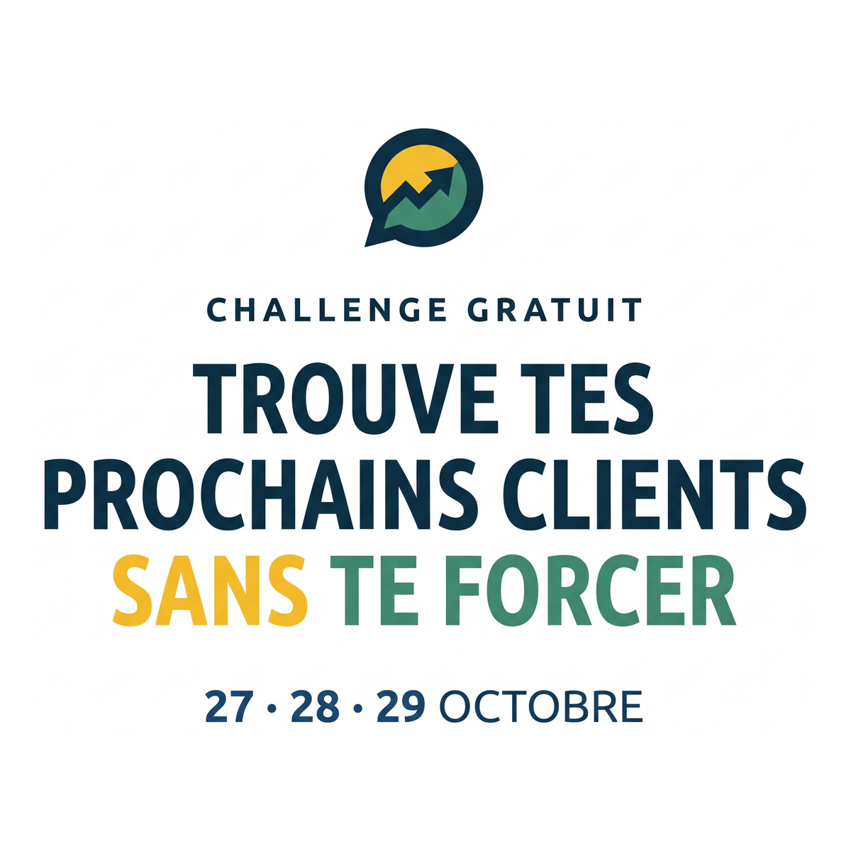 Logo du challenge gratuit Trouve tes prochains clients sans te forcer, 27, 28 et 29 octobre