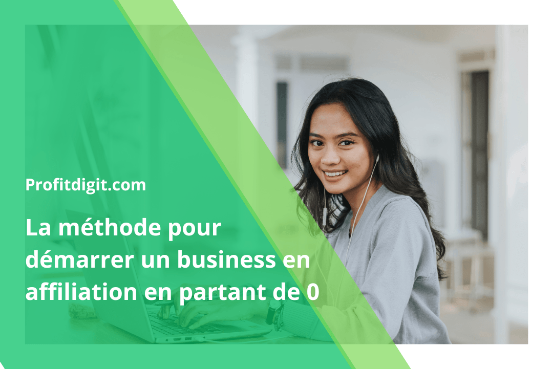 La méthode pour démarrer un business en affiliation 