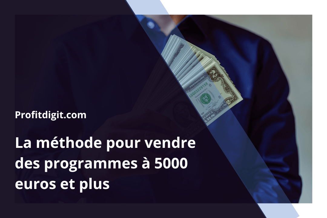 vendre des programmes à 5000 euros et plus