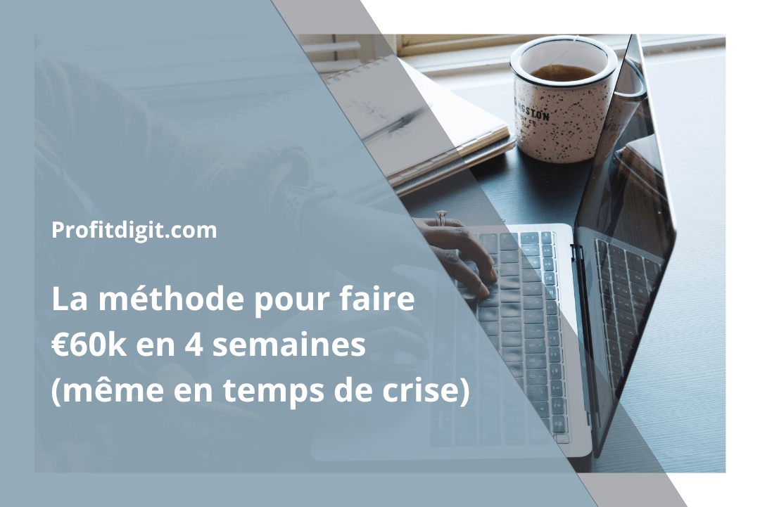 La méthode pour faire €60k en 4 semaines