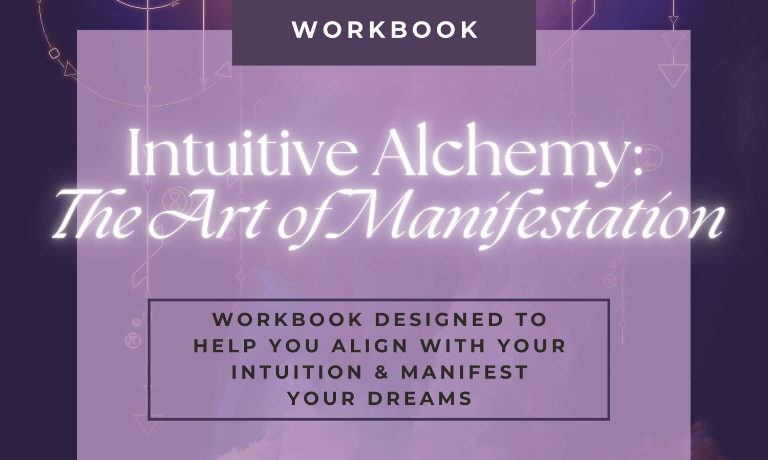 Intuitive Alchemy: The Art of Manifestation Workbook